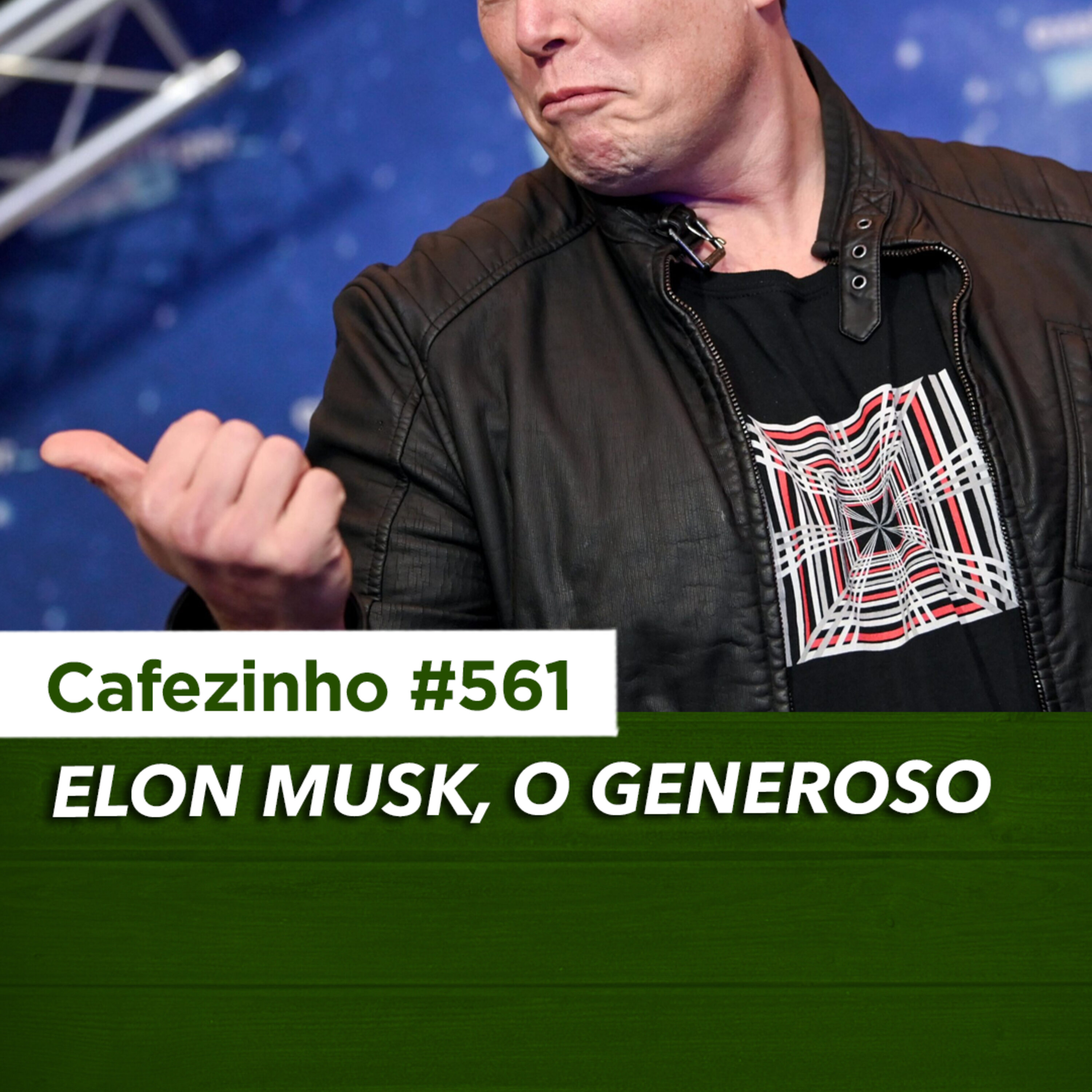 Cafezinho 561 - Elon Musk, o generoso