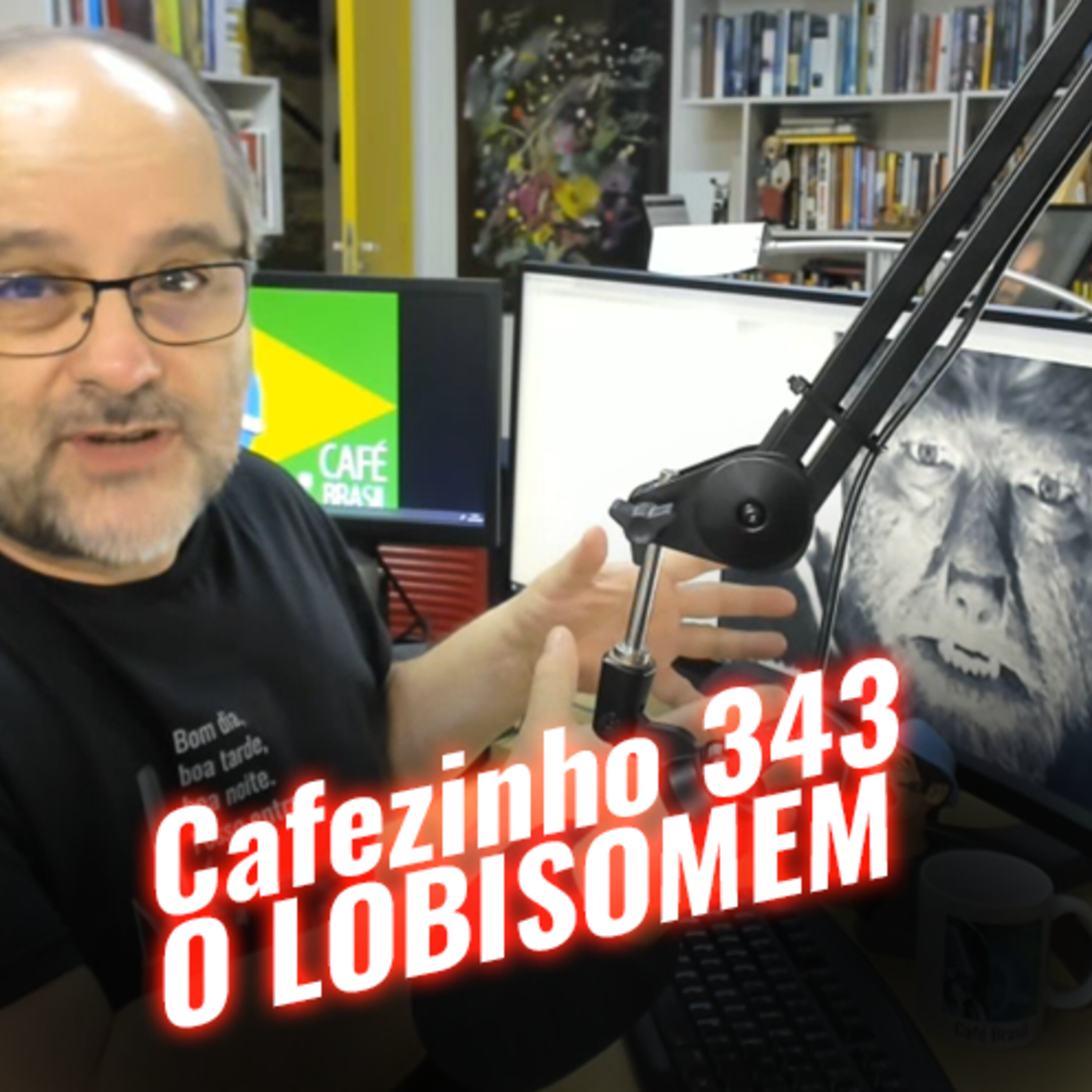 Cafezinho 343 – O Lobisomem