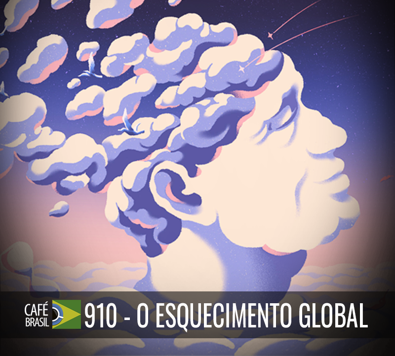 Café Brasil 910 - O esquecimento global