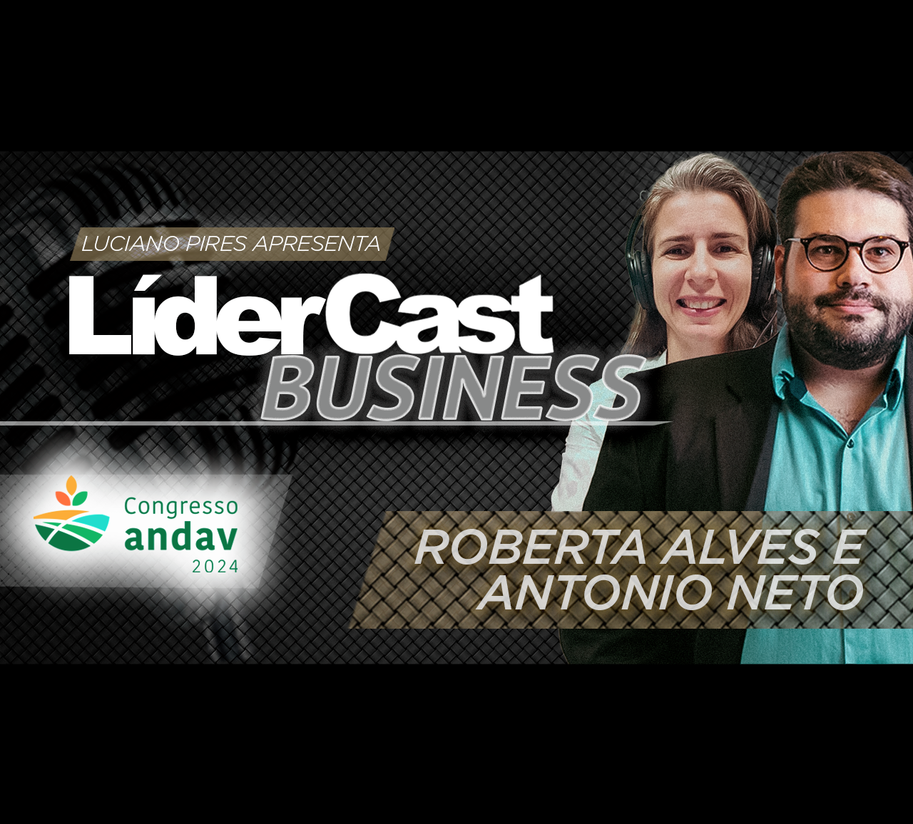 LÍderCast 347 - Roberta Alves e Antonio Neto