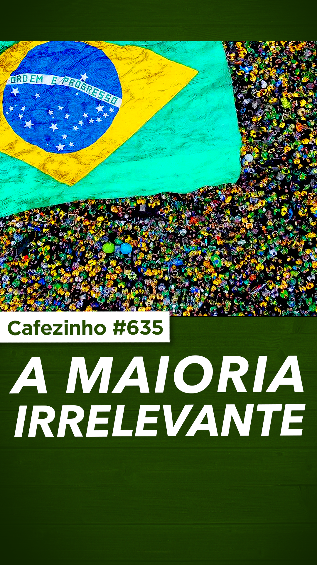 Cafezinho 635 - A maioria irrelevante