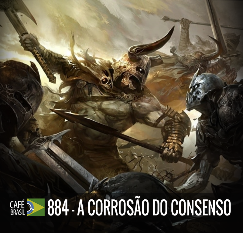 Café Brasil 884 - A corrosão do consenso