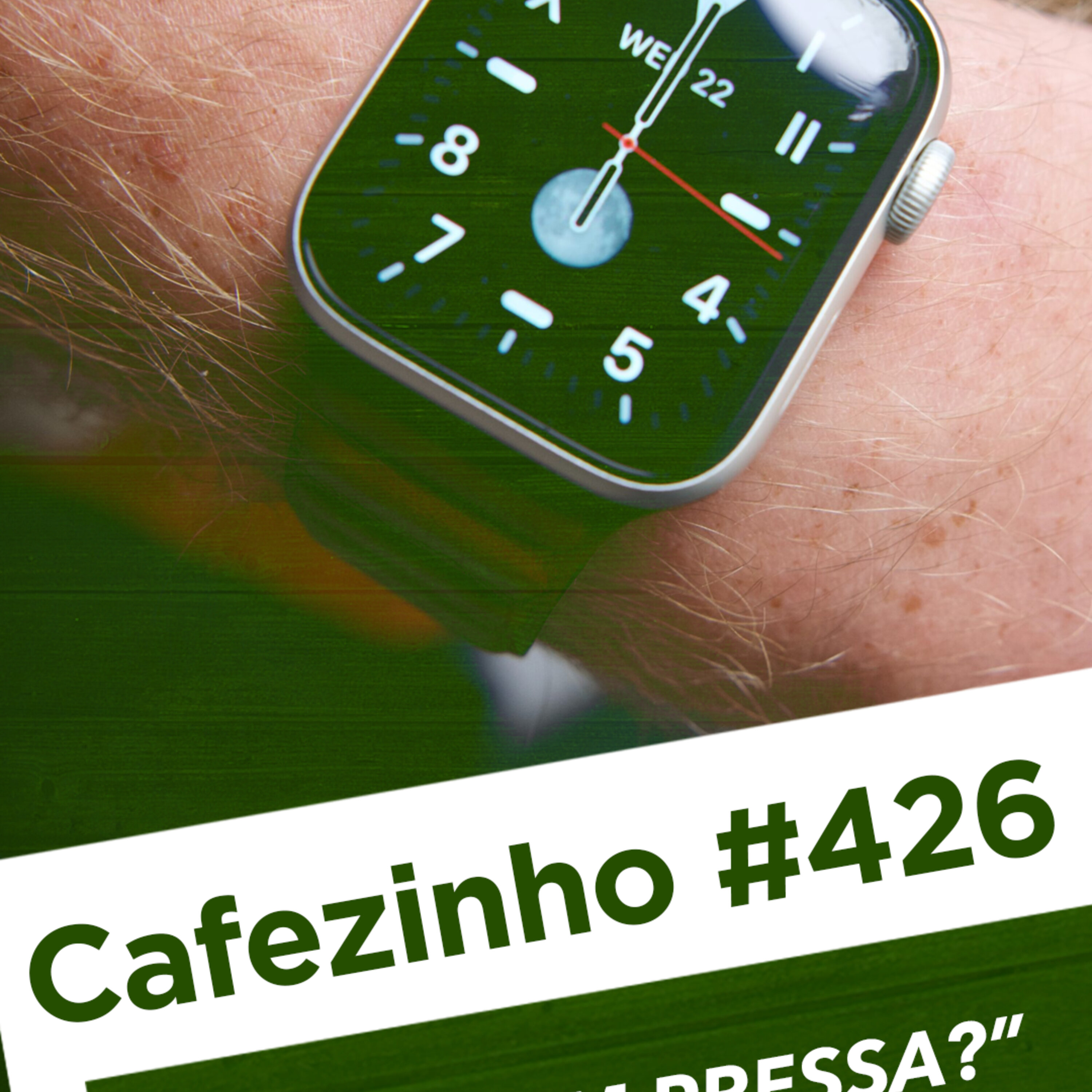 Cafezinho 426 – Quem tem pressa?