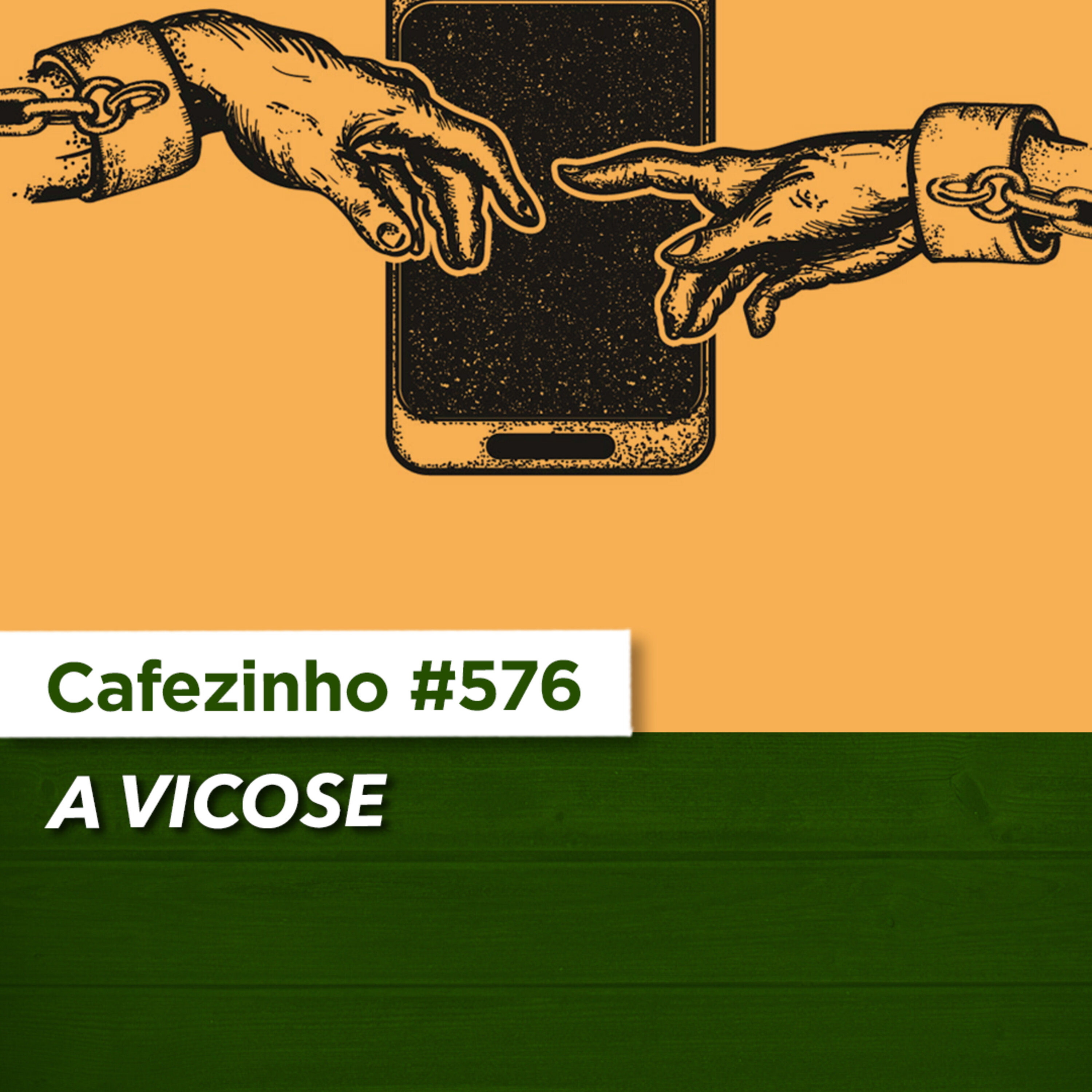 Cafezinho 576 – A Vicose.