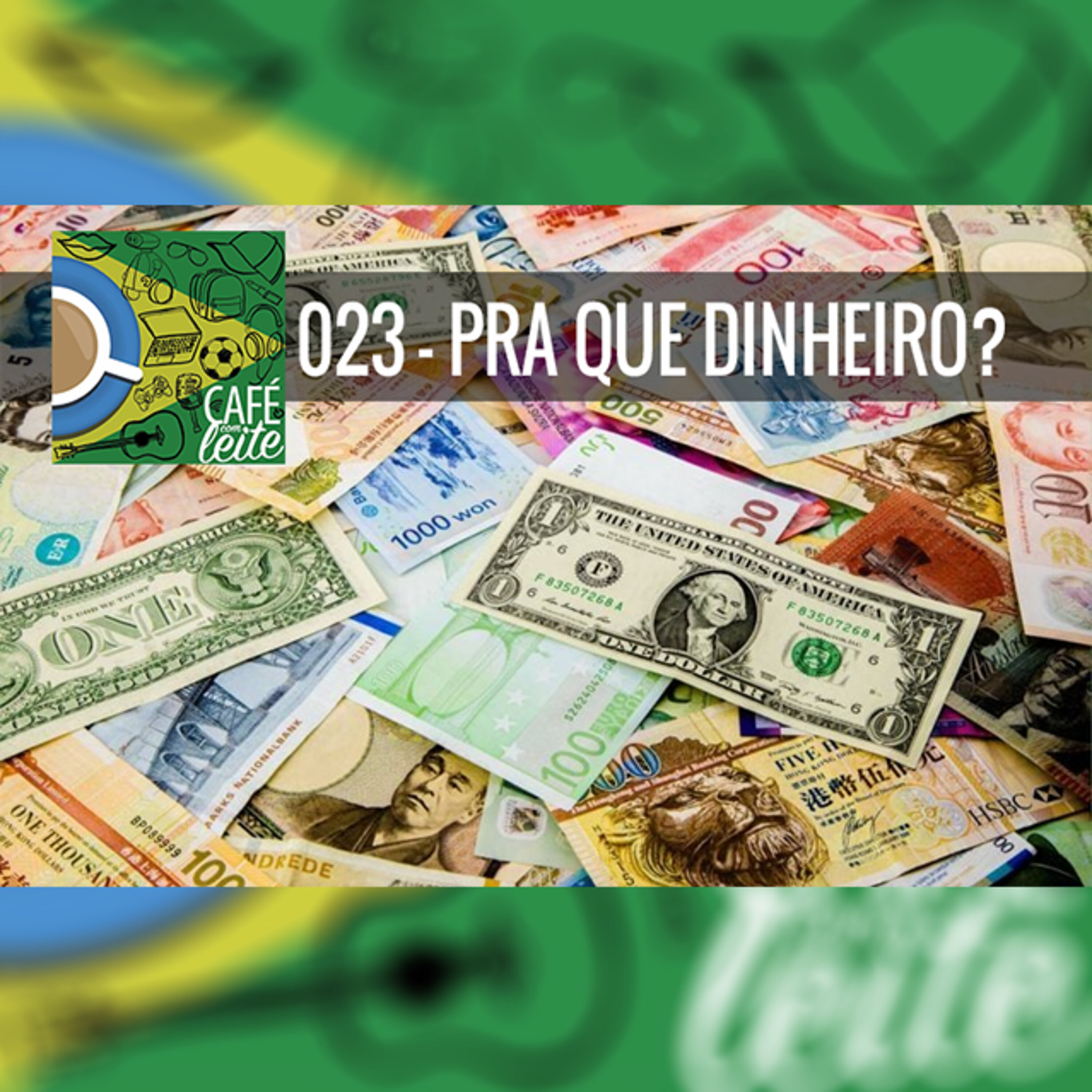 Café Com Leite 23 – Pra Que Dinheiro