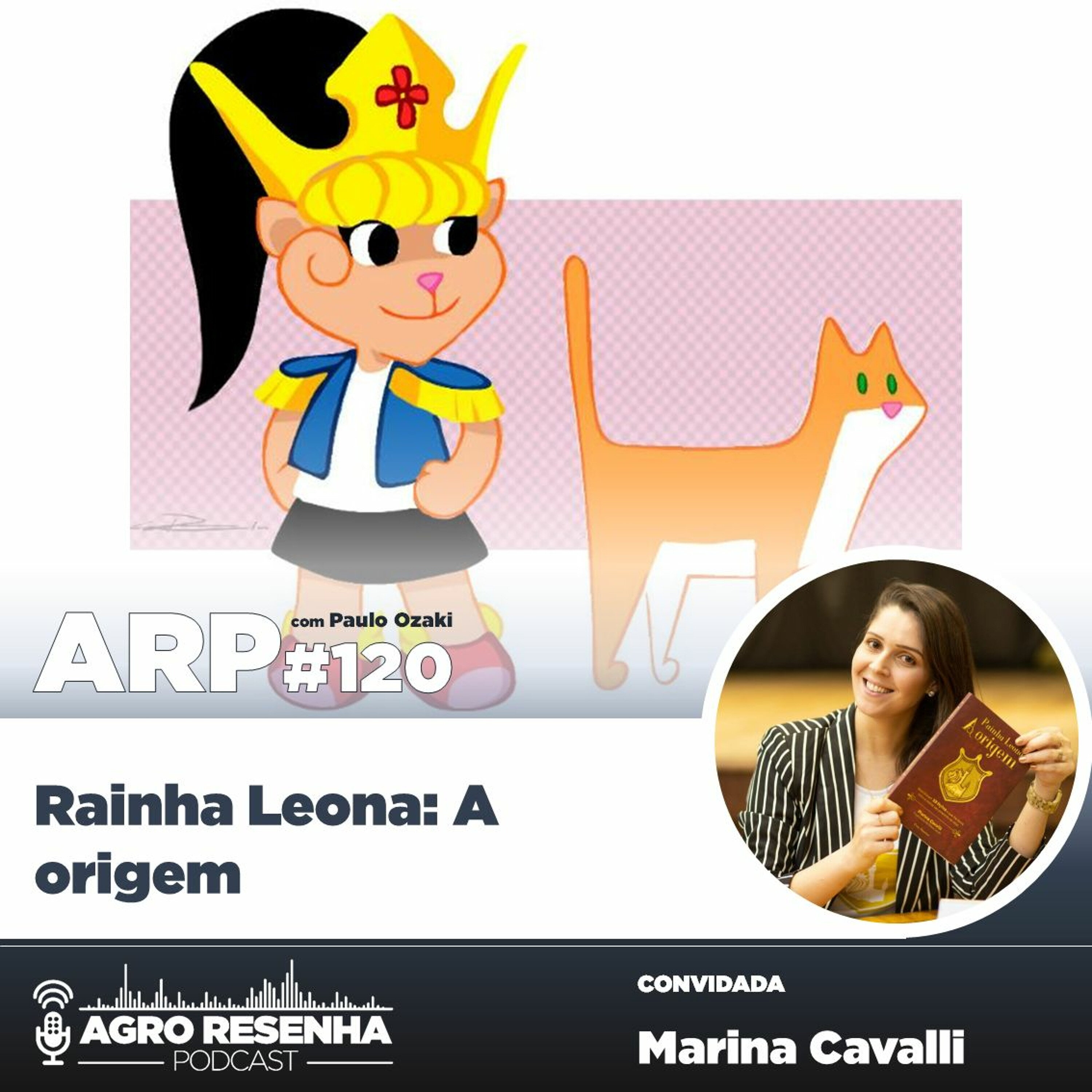 ARP#120 - Rainha Leona: A origem