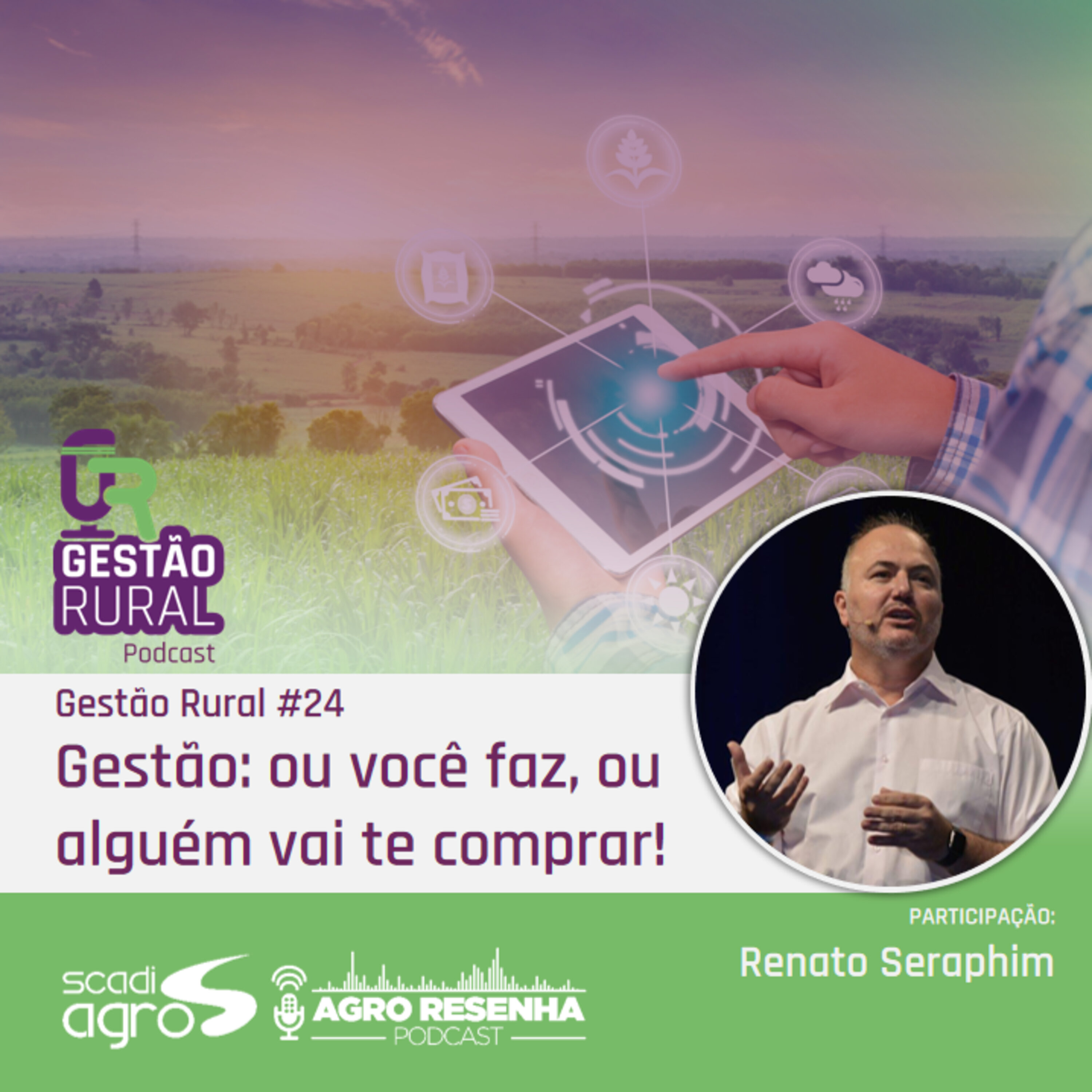 Gestão Rural #24 - Gestão: ou você faz, ou alguém vai te comprar!