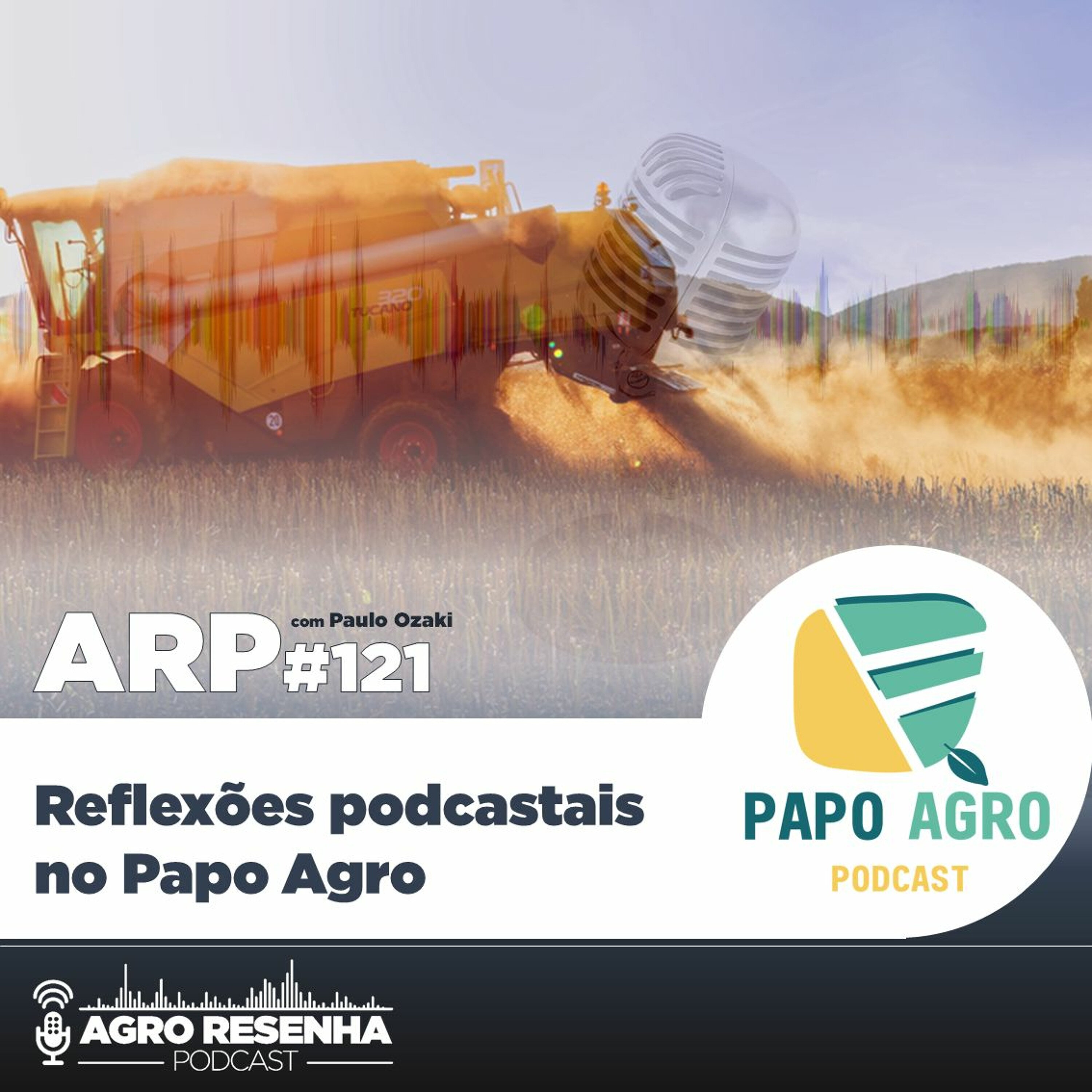 ARP#121 - Reflexões podcastais no Papo Agro