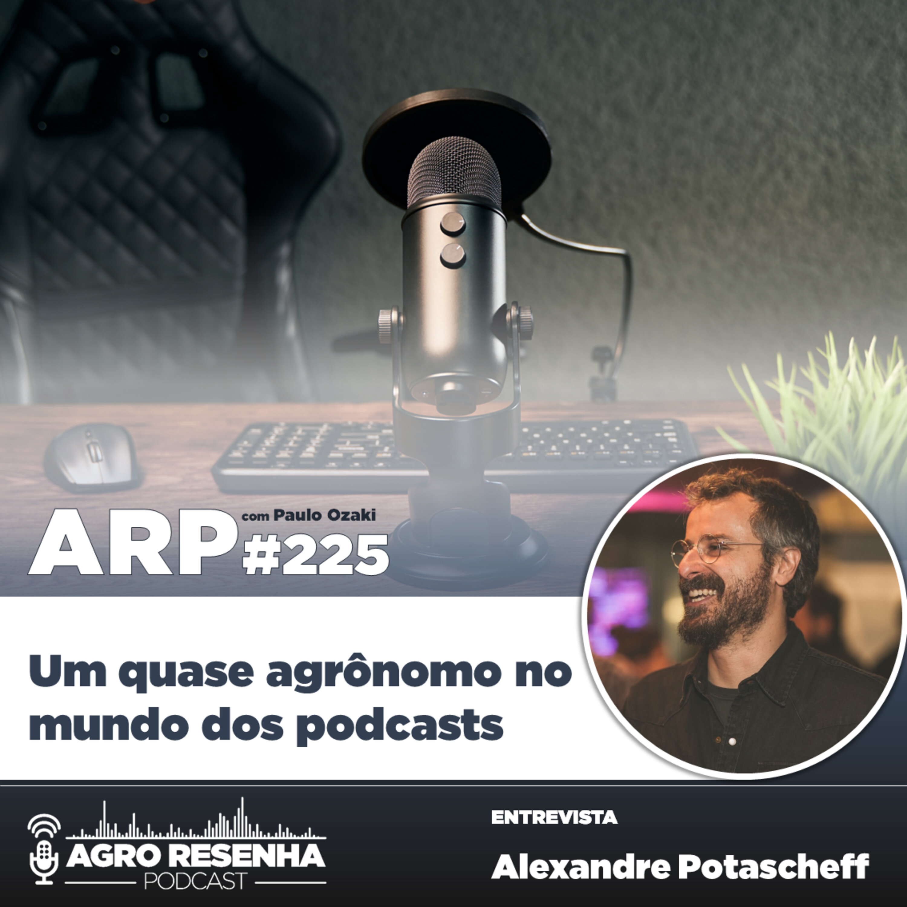 ARP#225 - Um quase agrônomo no mundo dos podcasts