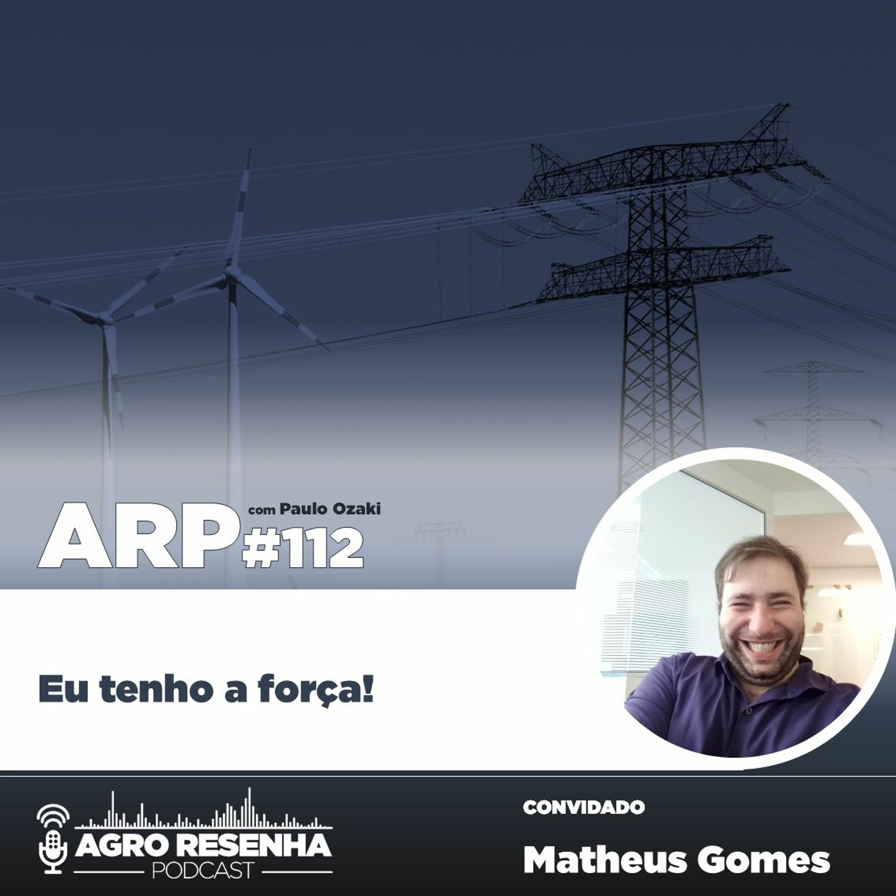 ARP#112 - Eu tenho a força!