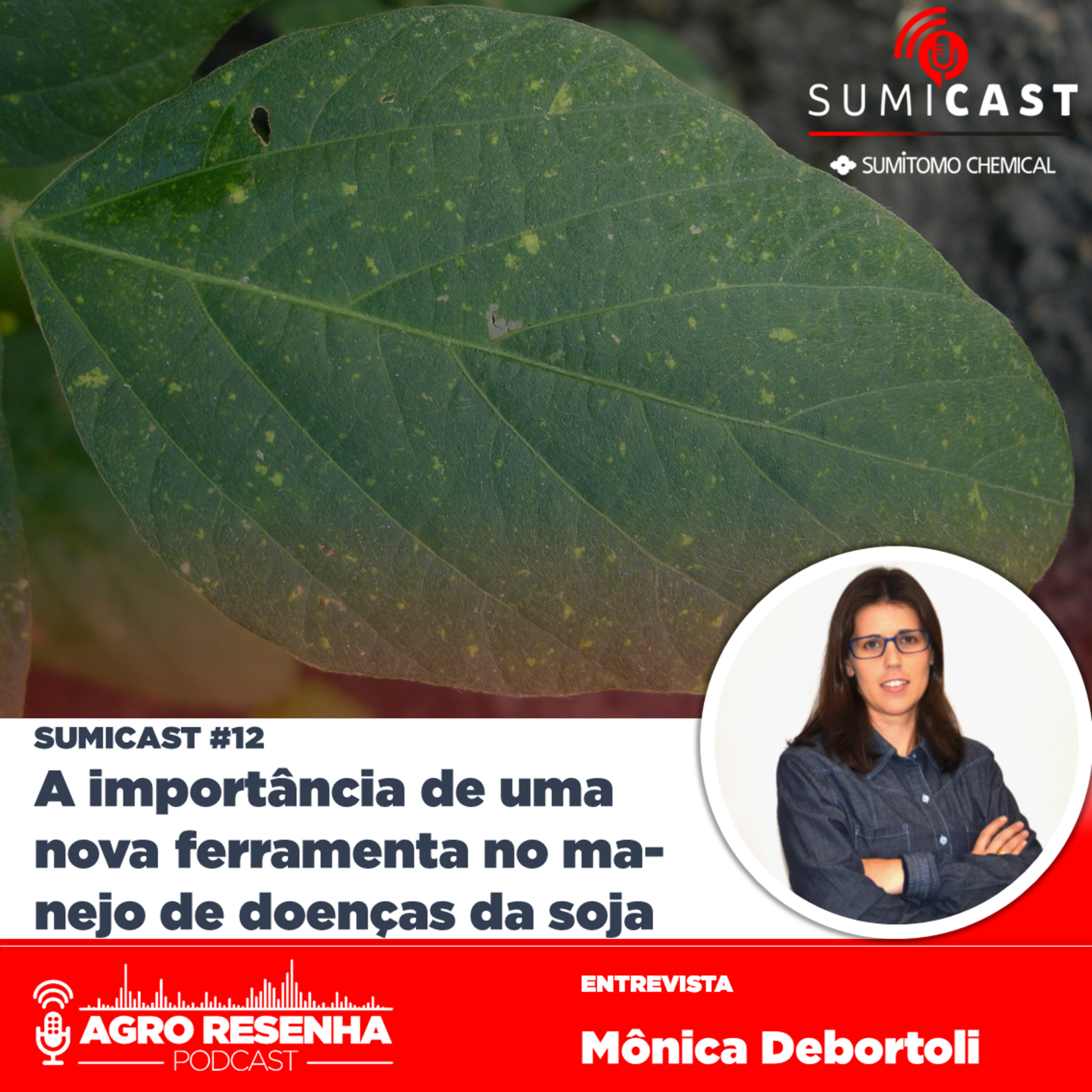 Sumicast #12 - A importância de uma nova ferramenta no manejo de doenças da soja