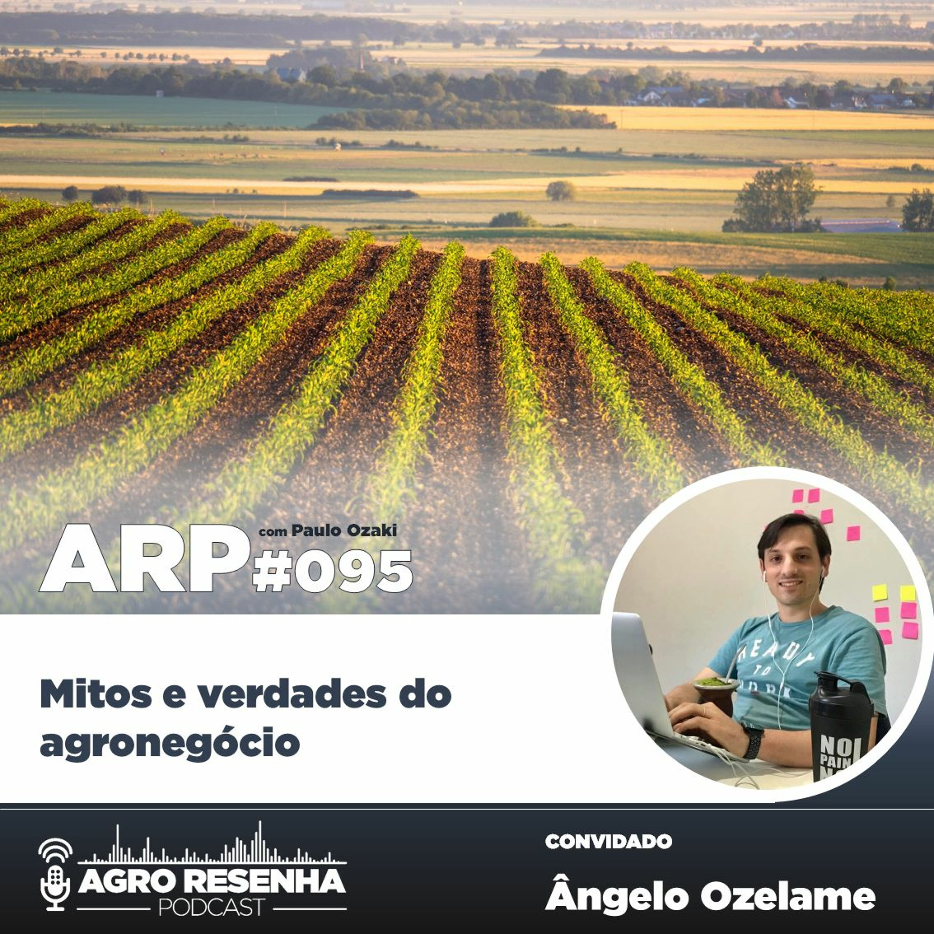 ARP#095 - Mitos e verdades do agronegócio