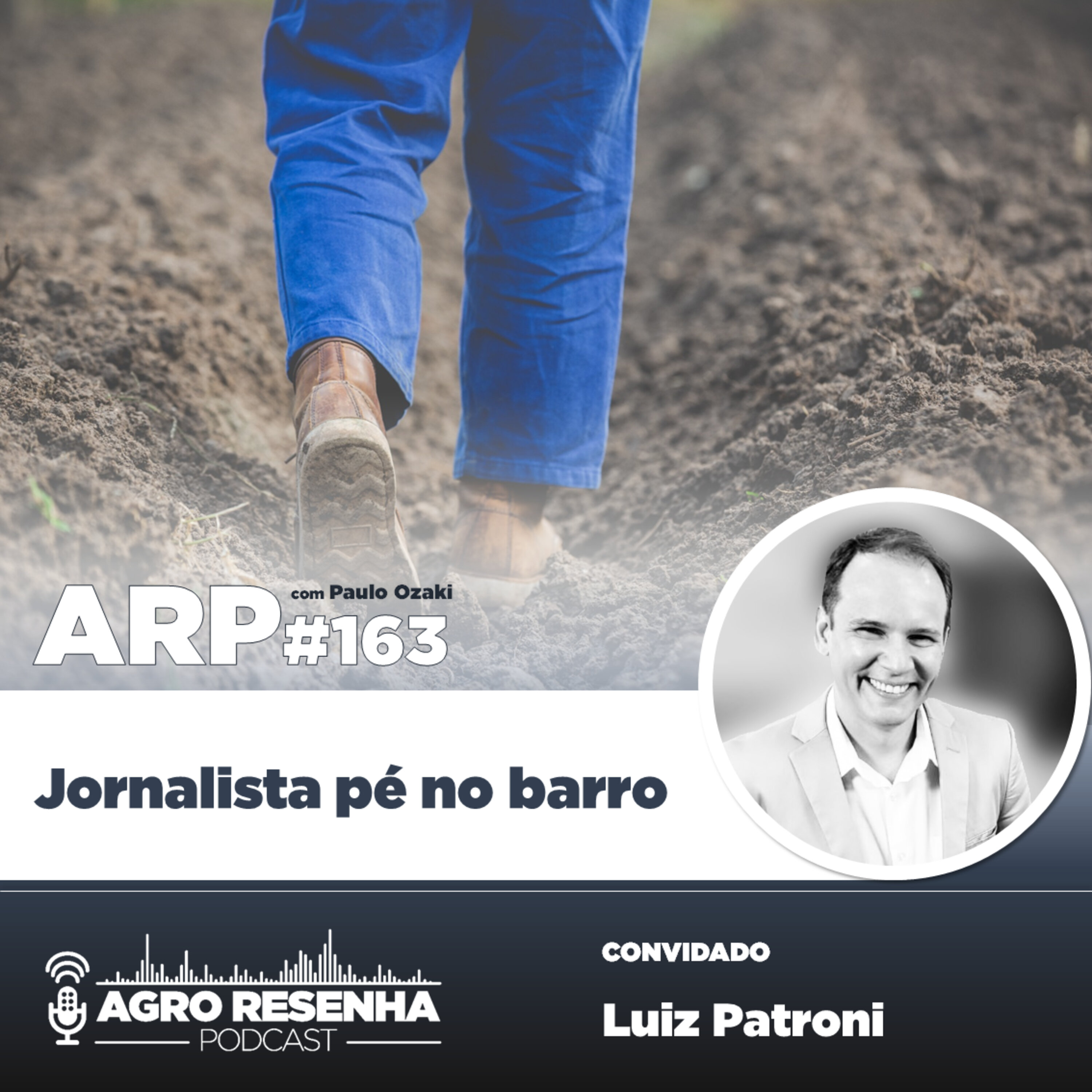 ARP#163 - Jornalista pé no barro