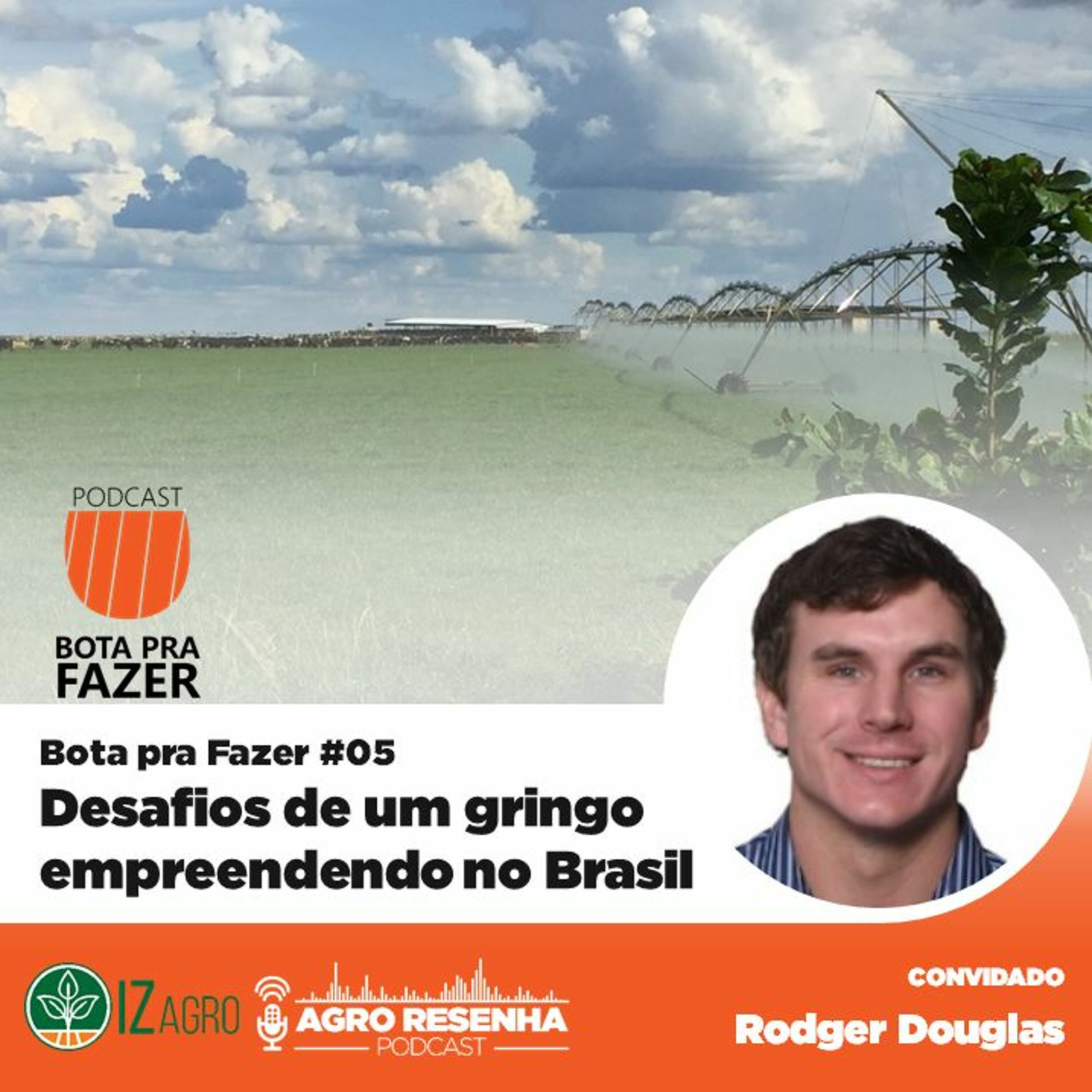 Bota pra Fazer #05 - Desafios de um gringo empreendendo no Brasil