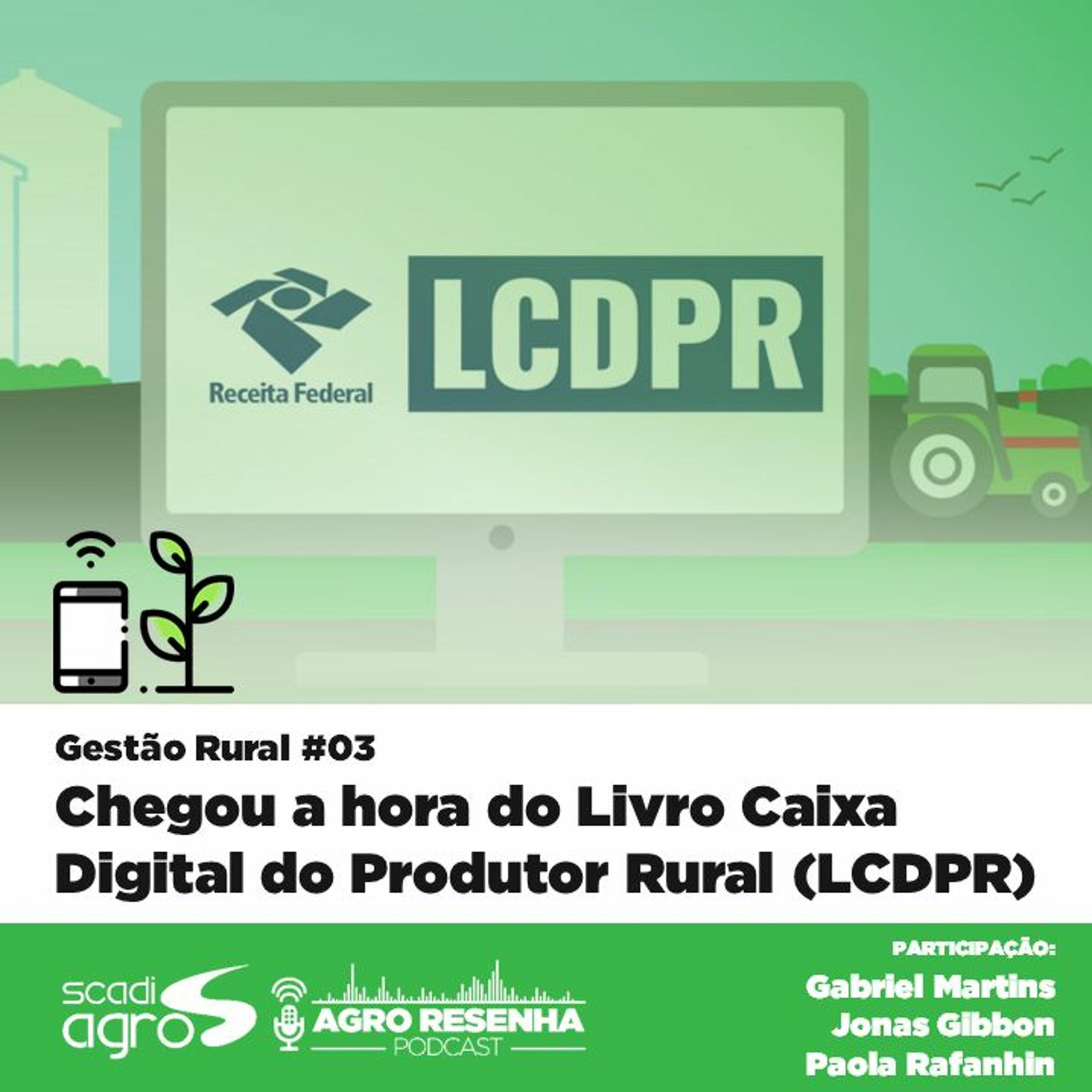 Gestão Rural #03 - Chegou a hora do Livro Caixa Digital do Produtor Rural (LCDPR)