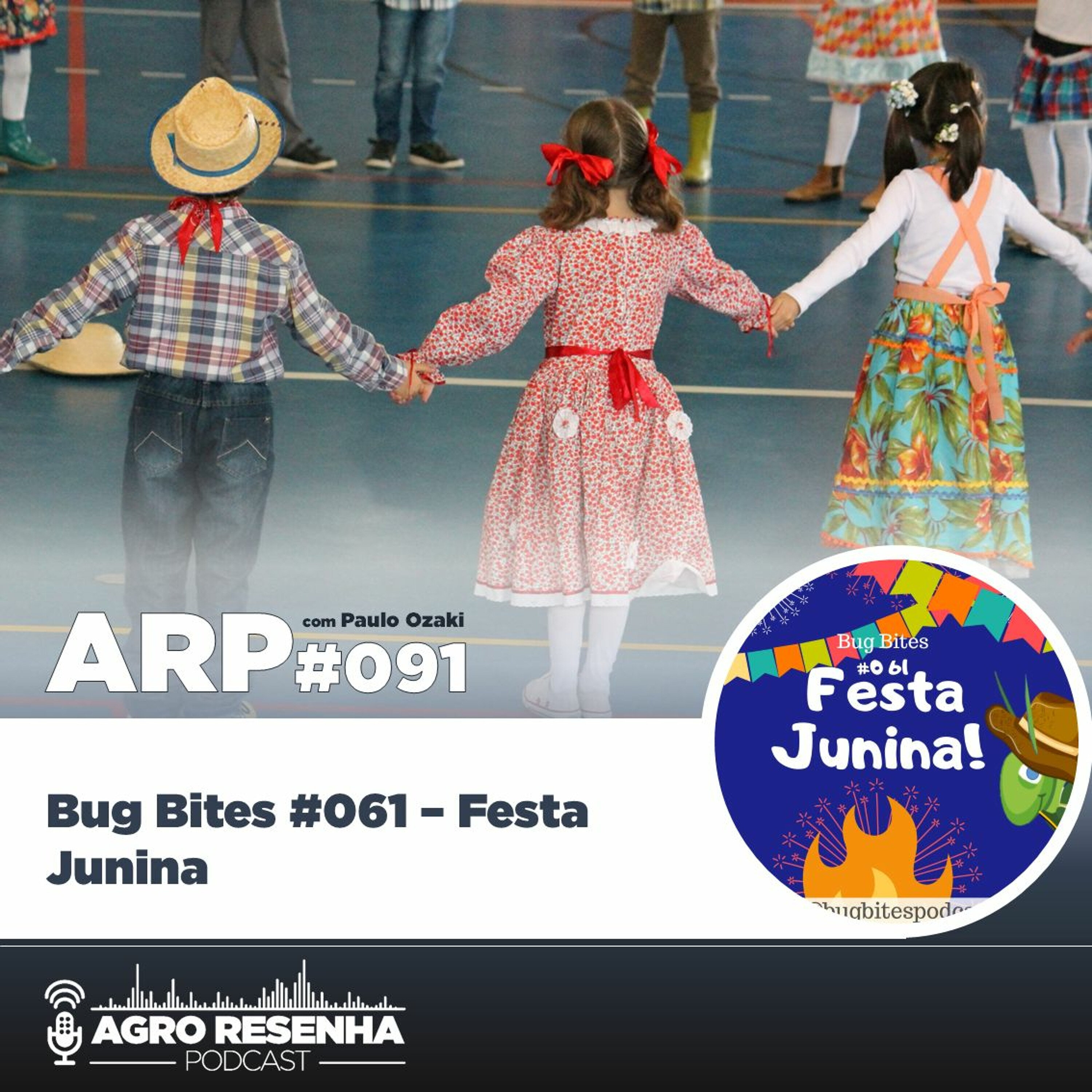 ARP#091 - Bug Bites #061 - Festa Junina