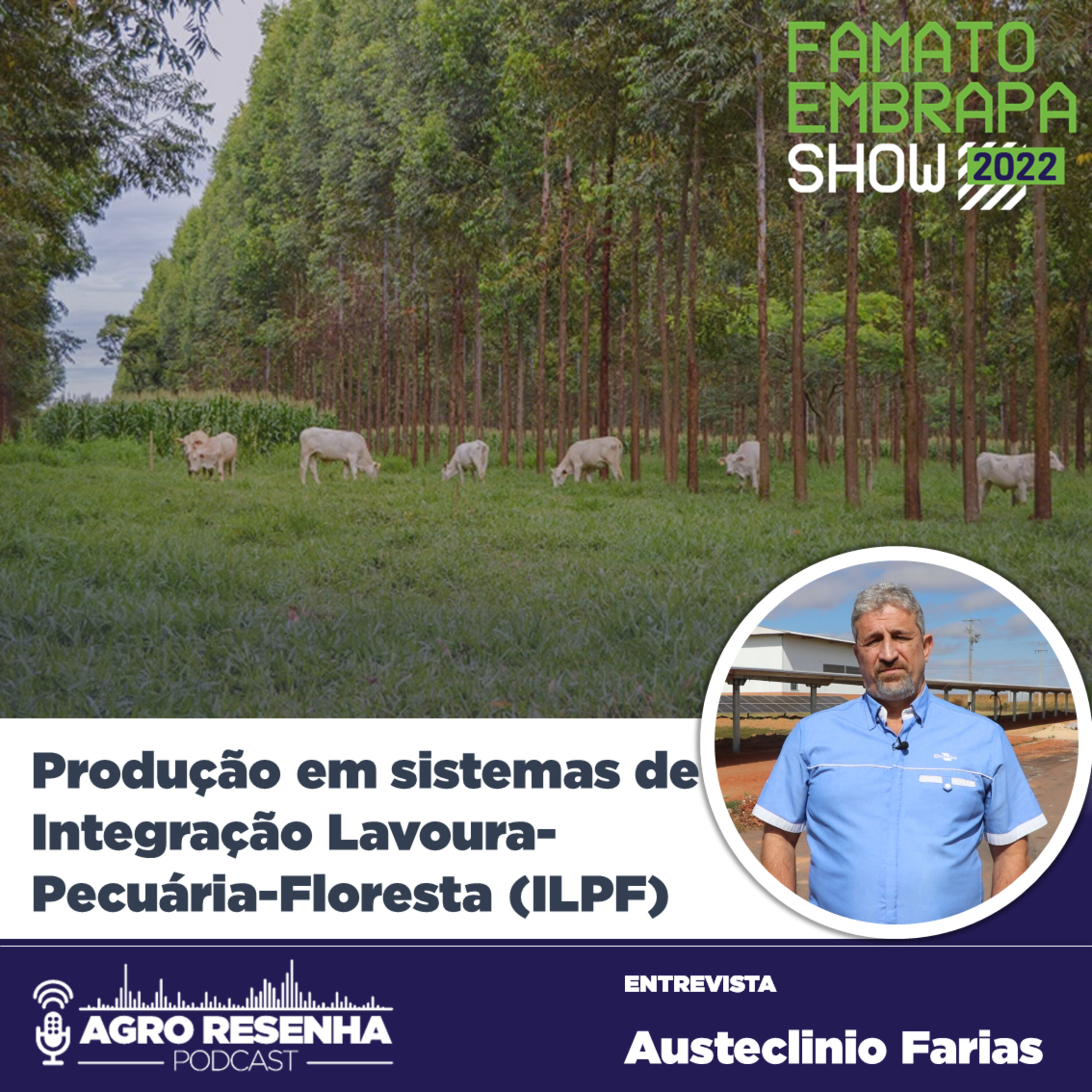 Sistemas de Integração Lavoura-Pecuária-Floresta (ILPF) - Famato Embrapa Show