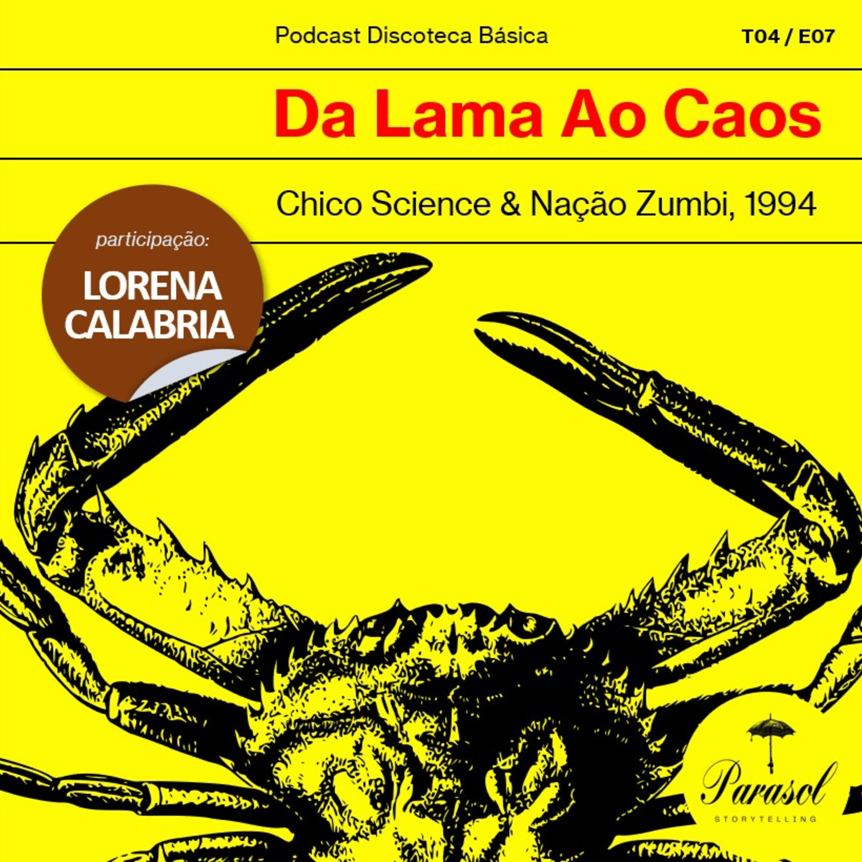 T04E07: Da Lama ao Caos - Chico Science & Nação Zumbi (1994)