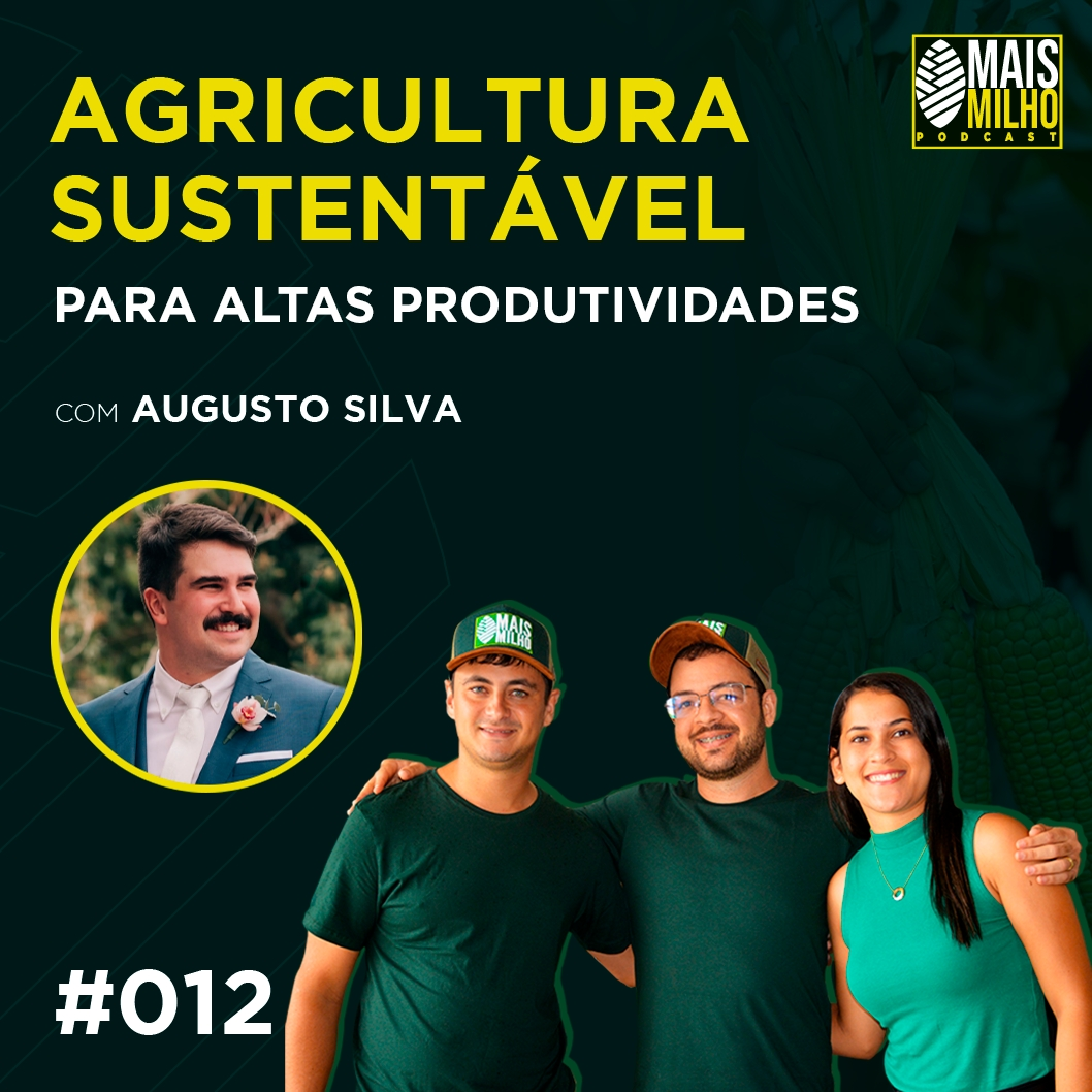 #012 - AUGUSTO SILVA: AGRICULTURA SUSTENTÁVEL E ALTAS PRODUTIVIDADES
