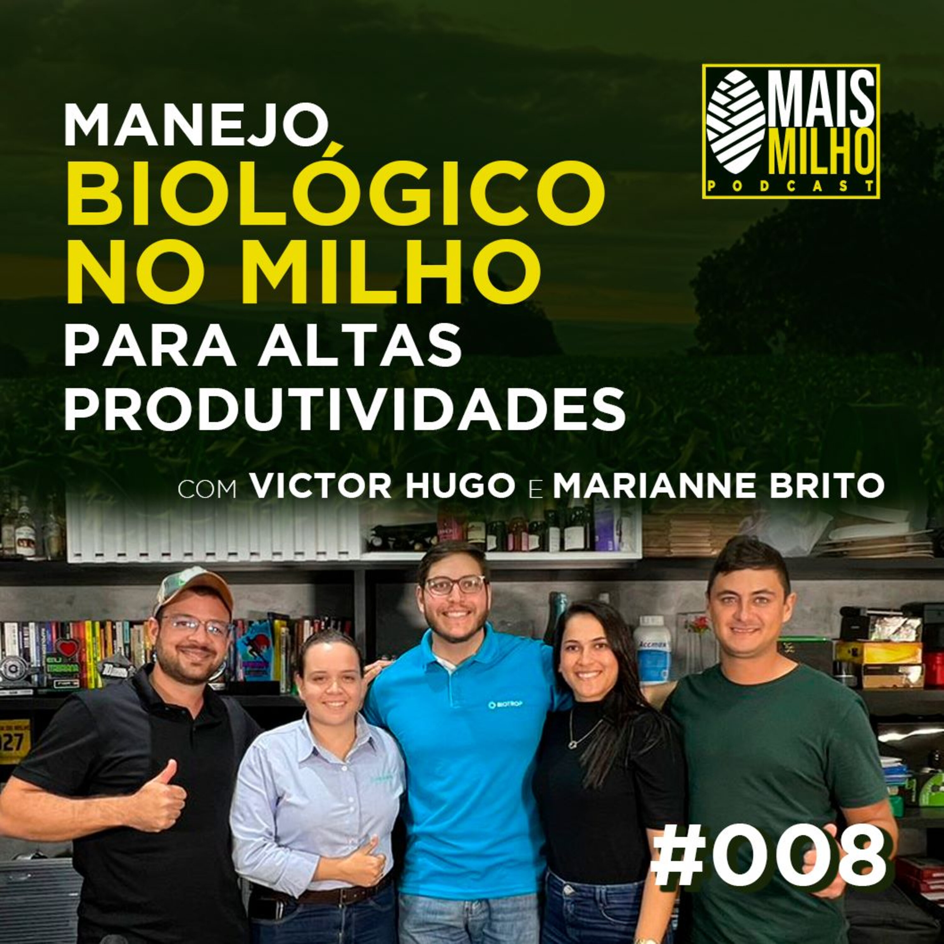 #008 - VICTOR GUEDES E MARIANNE BRITO: MANEJO BIOLÓGICO NO MILHO PARA ALTAS PRODUTIVIDADES!