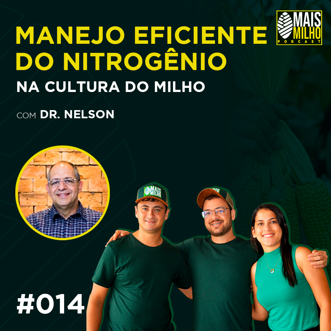 #014 - DR NELSON: MANEJO EFICIENTE DO NITROGÊNIO NA CULTURA DO MILHO