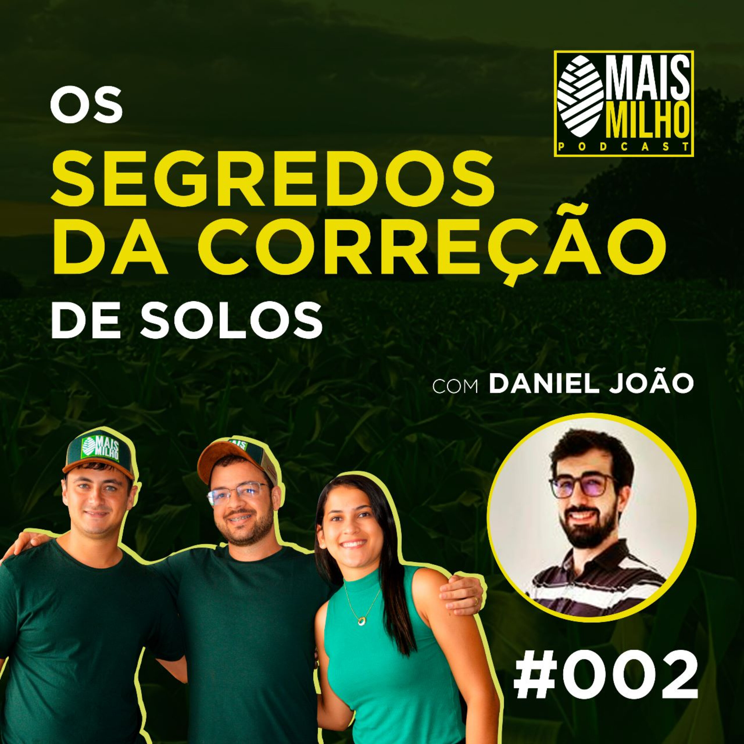 #002 - DANIEL JOÃO: OS SEGREDOS DA CORREÇÃO DE SOLOS