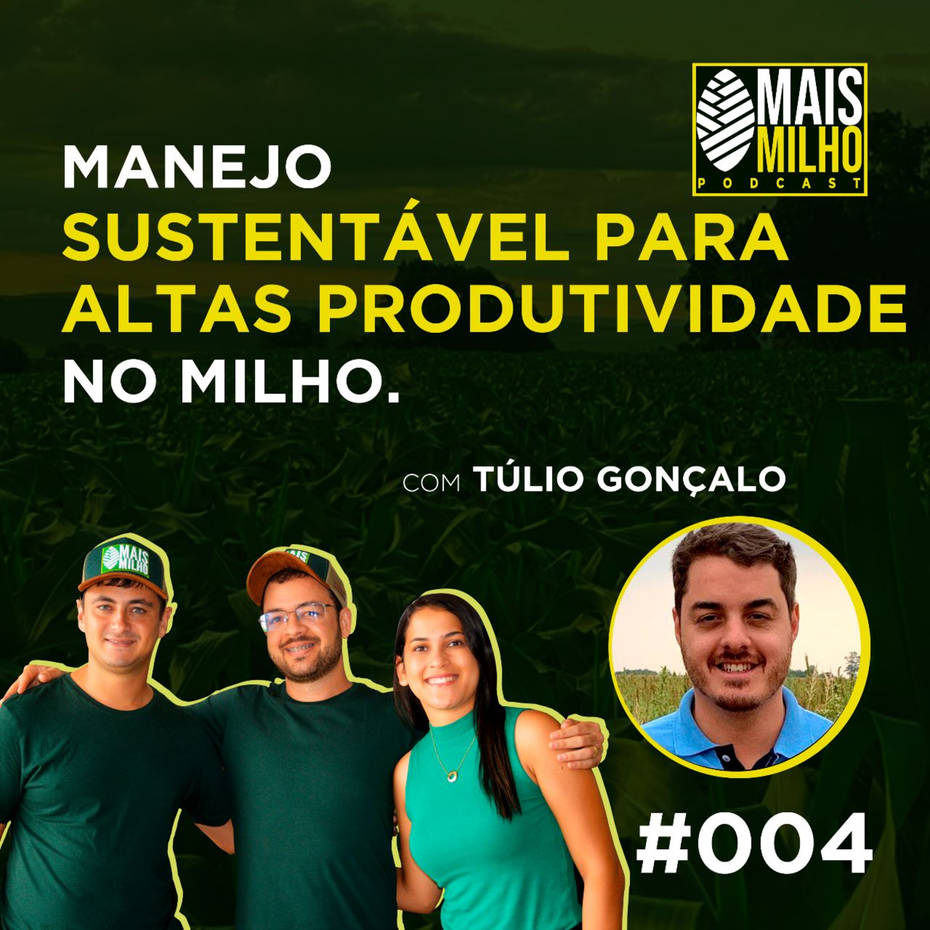 #004 - TÚLIO GONÇALO: MANEJO SUSTENTÁVEL PARA ALTAS PRODUTIVIDADES NO MILHO