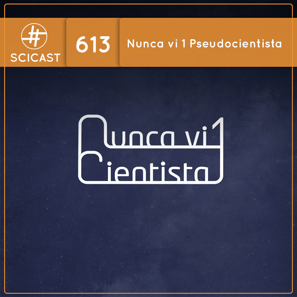 Nunca vi 1 pseudocientista (SciCast #613) - podcast episode cover