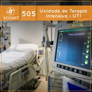 Unidade de Terapia Intensiva – UTI (SciCast #505)