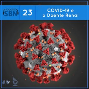 A Pandemia de COVID-19 e o Doente Renal (SBN #23)