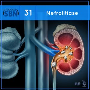 Nefrolitíase – Pedras nos rins (SBN #31)