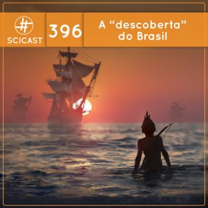 A “descoberta” do Brasil (SciCast #396)