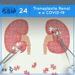 Transplante Renal e a COVID-19 (SBN #24)