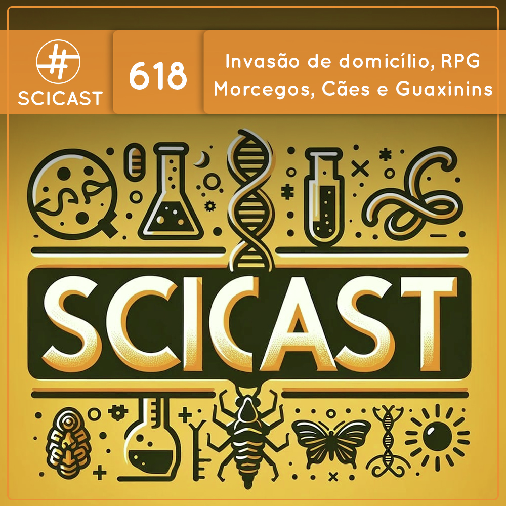 Invasão de domicílio, RPG, Morcegos, Cães e Guaxinins (SciCast #618)