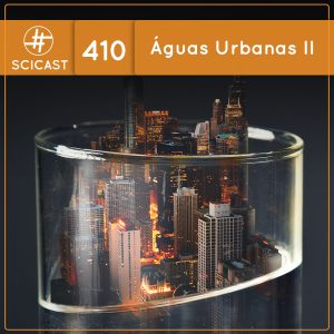 Águas Urbanas 2 (SciCast #410)