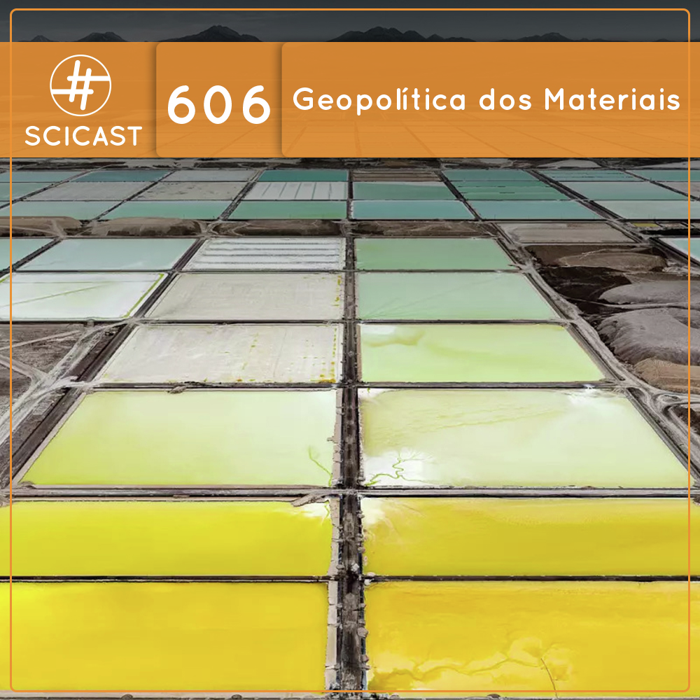 Geopolítica dos Materiais (SciCast #606)