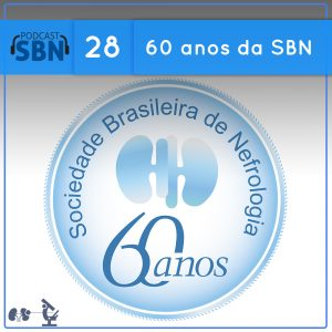Os 60 anos da Sociedade Brasileira de Nefrologia (SBN #28)