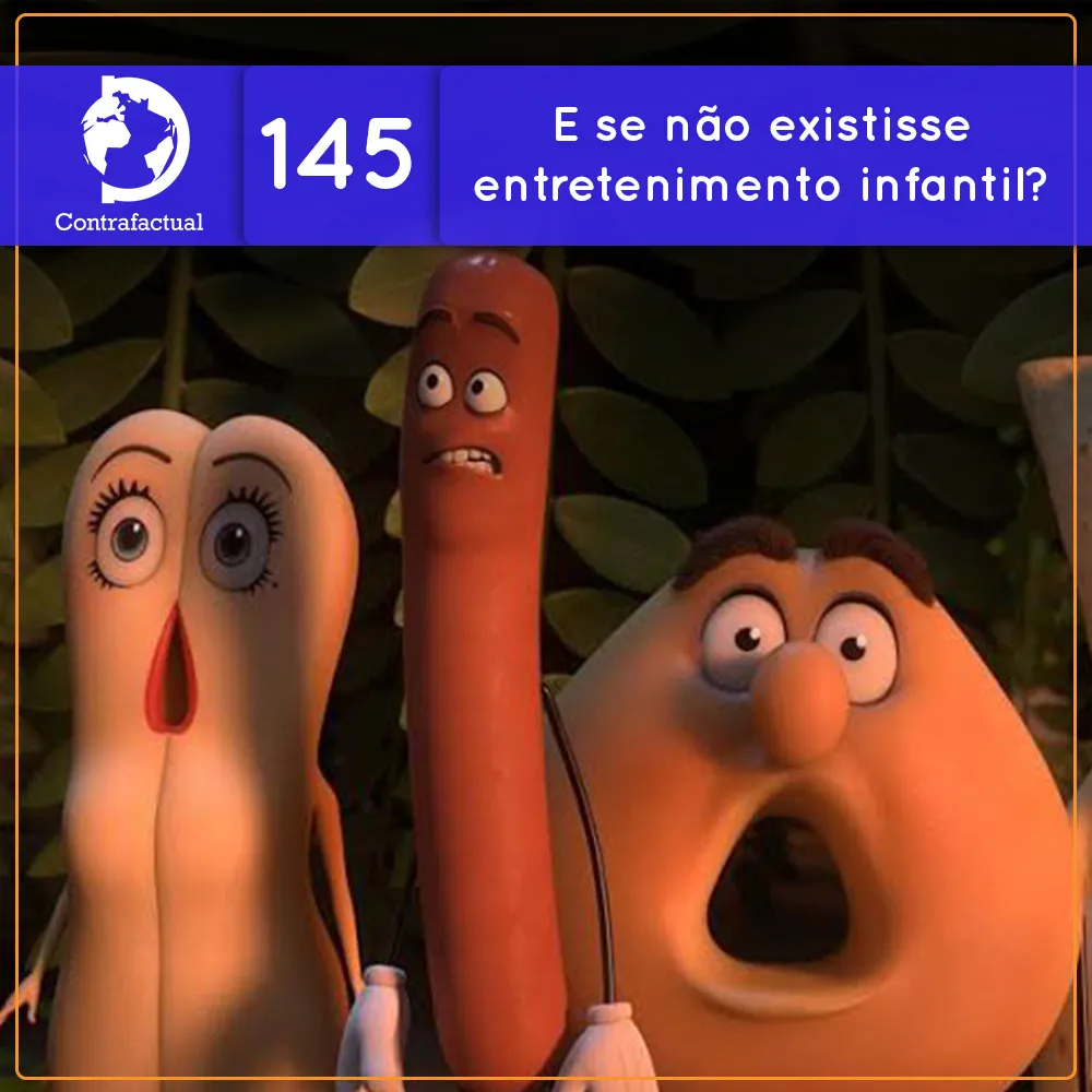 E se não existisse entretenimento infantil? (Contrafactual #145)