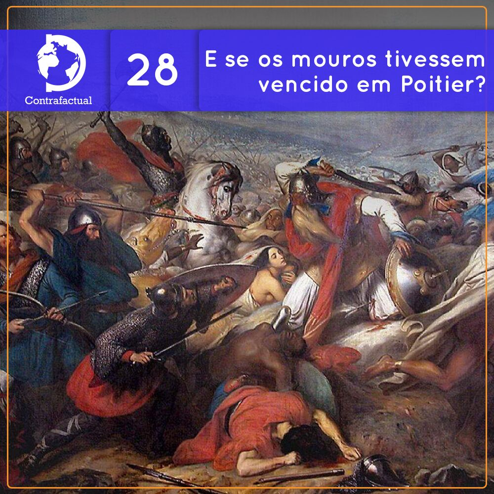 Contrafactual #28: E se os Mouros tivessem vencido em Poitier?