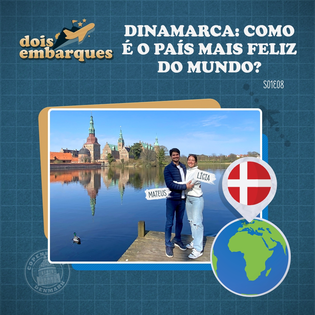 #08 - Dois Embarques - DINAMARCA: como é o país mais feliz do mundo?