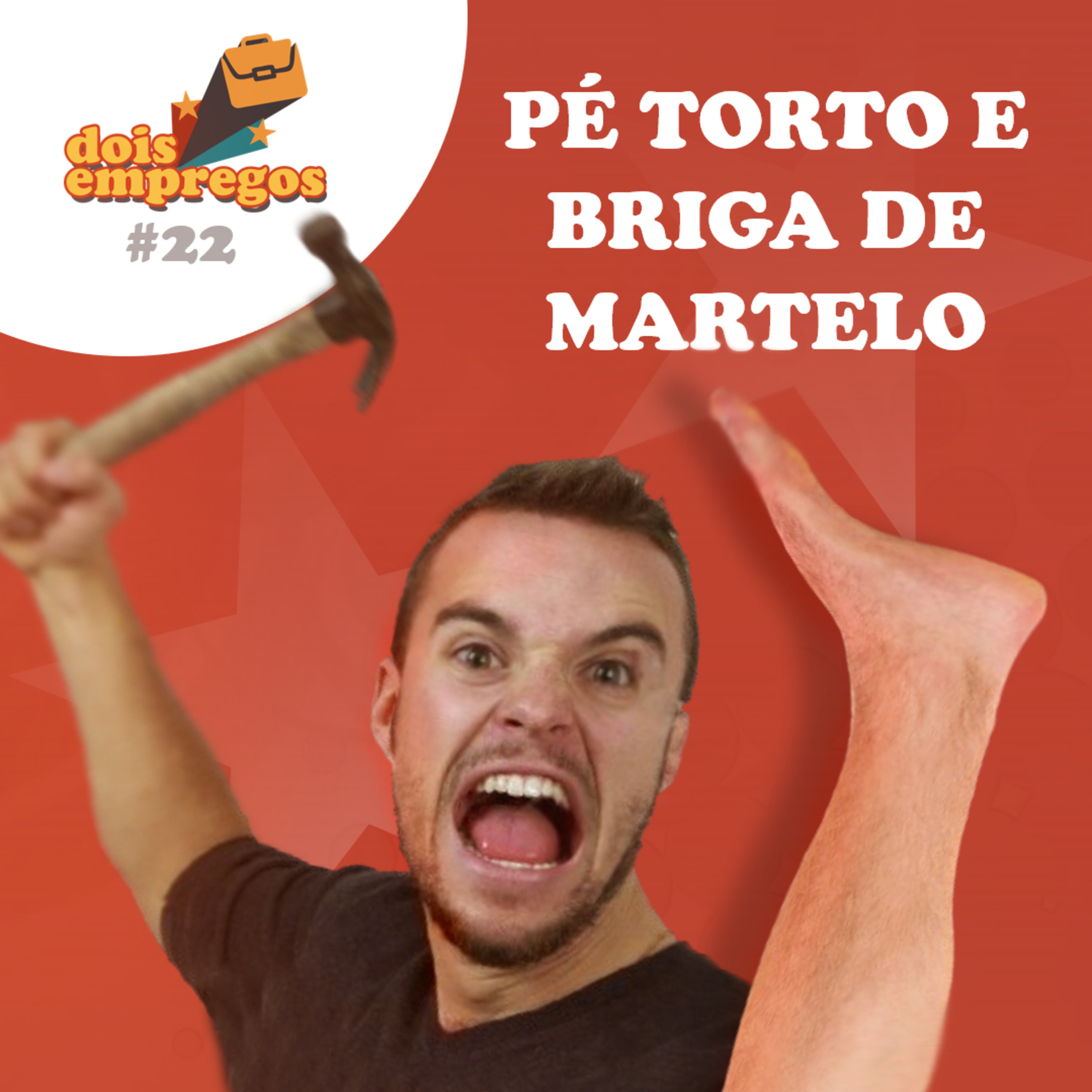 #22 - Pé Torto e Briga de Martelo (ft. Cabé)