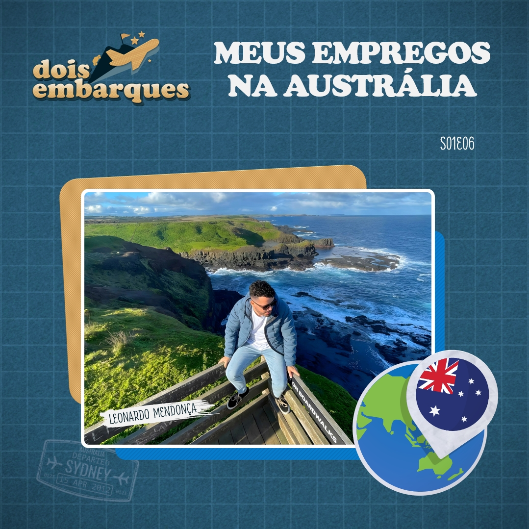 #06 - Dois Embarques - Meus Empregos na AUSTRÁLIA