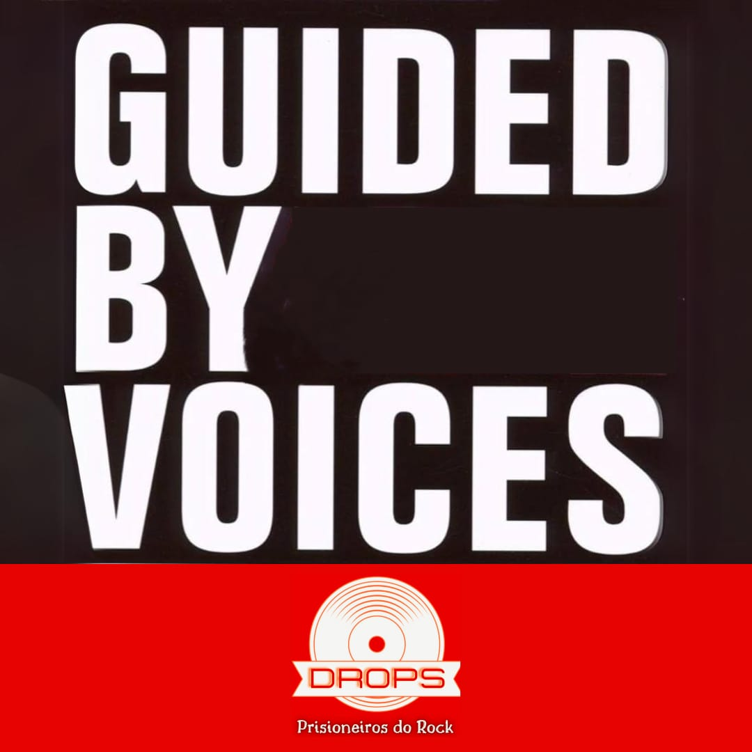 Drops Prisioneiros #28 - Guided By Voices