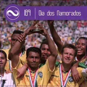 Dia dos Namorados, Copa de 94 e Date Perfeito (Miçangas #189)