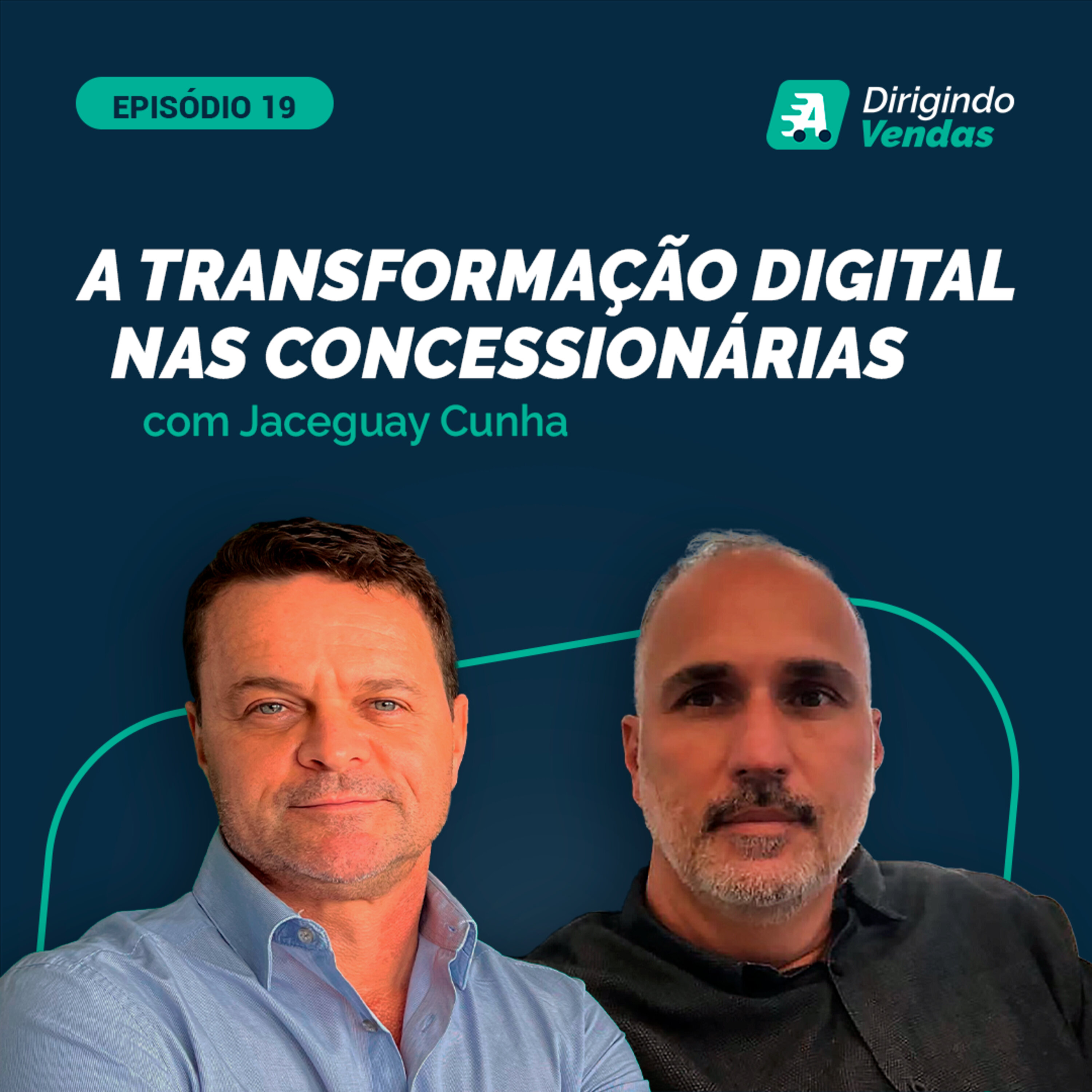 #19 Jaceguay Cunha | A transformação digital nas concessionárias