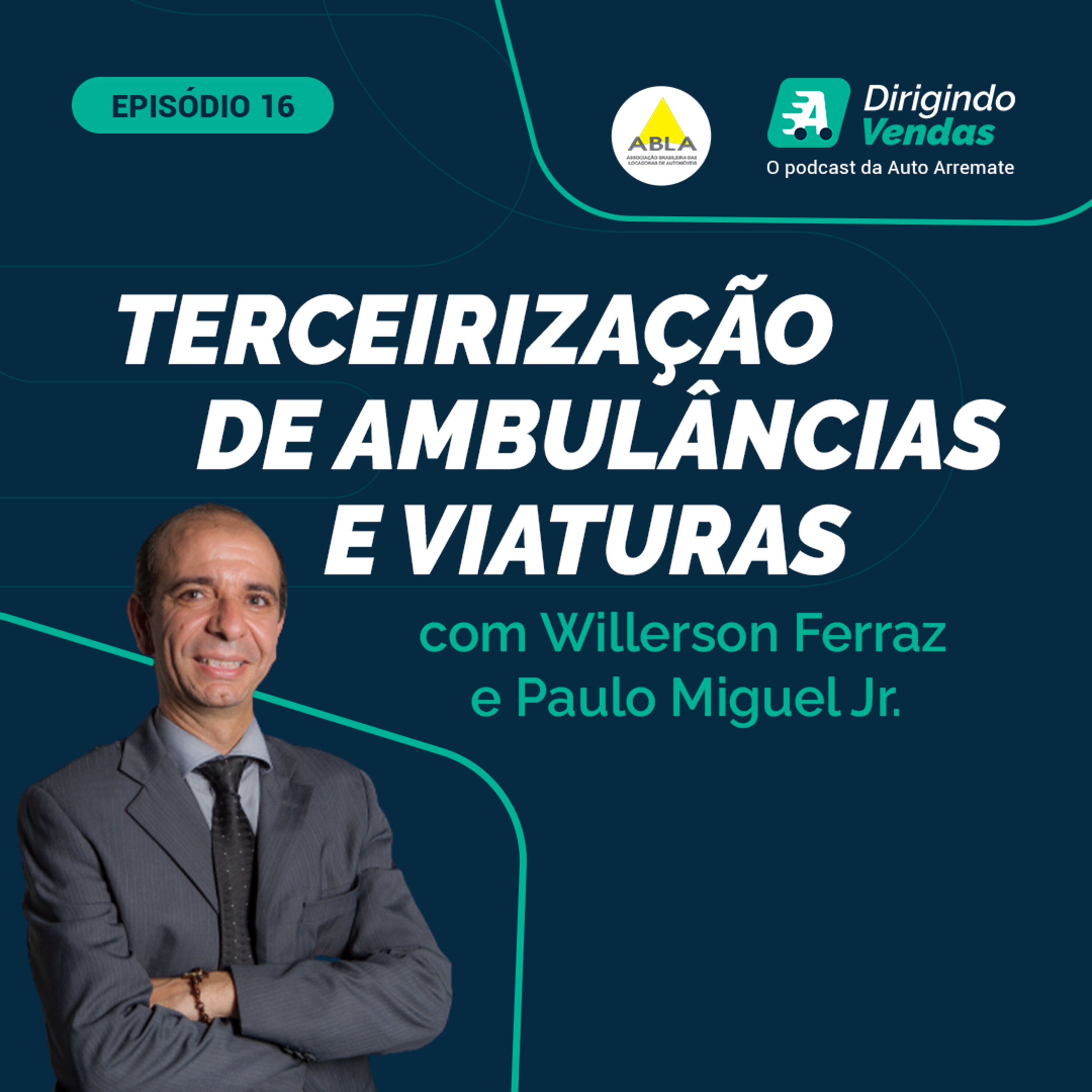 #16 ABLA | Willerson Ferraz e Paulo Miguel Jr. | Terceirização de ambulâncias e viaturas