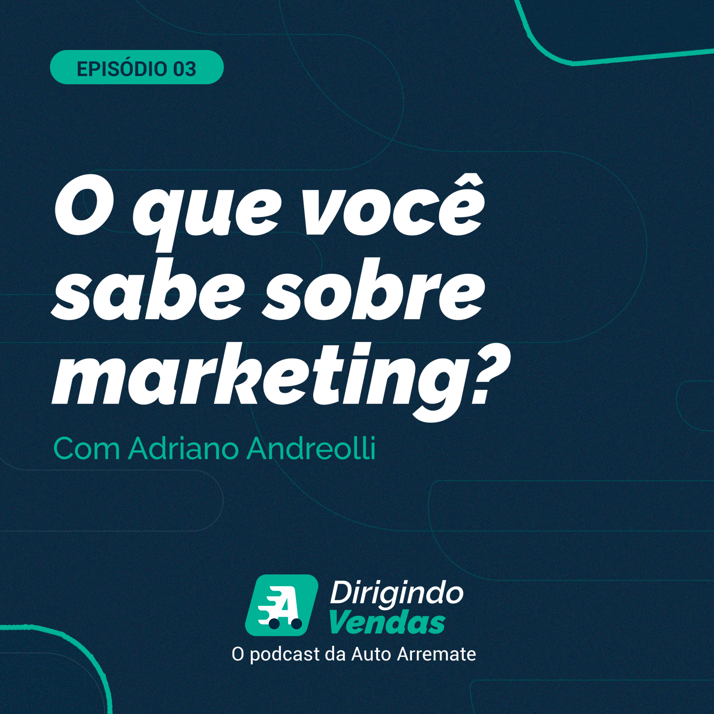 #03 Adriano Andreoli | O que você sabe sobre marketing?