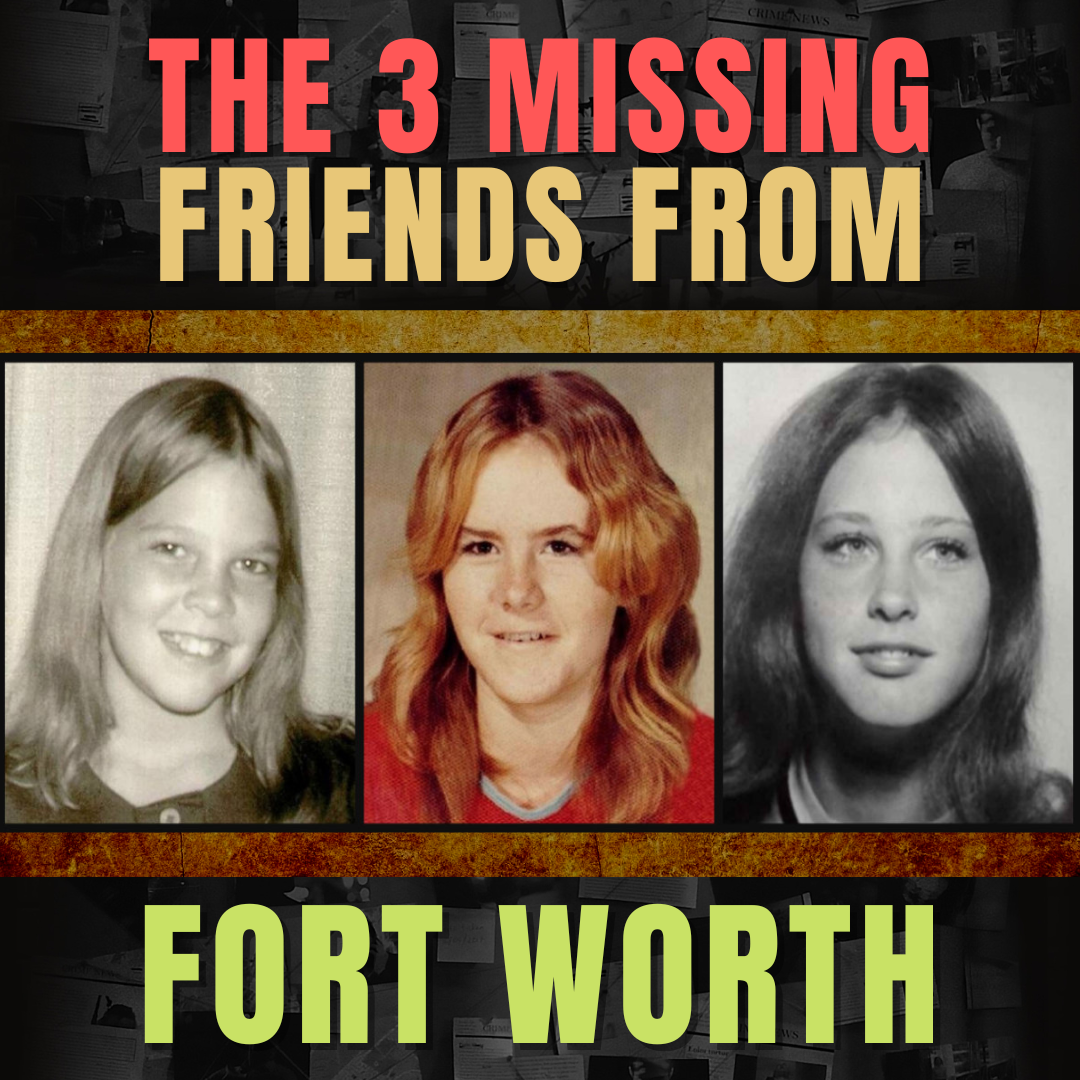 The Disappearance of the Fort Worth Friends | Rachel, Renee e Julie