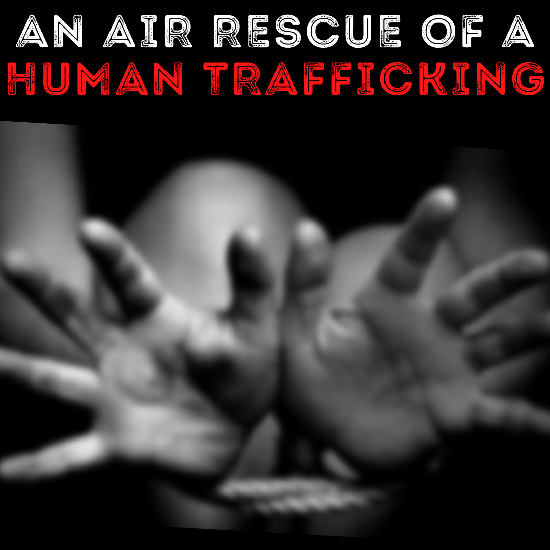 An Air Rescue of a Human Trafficking | Sheliah Frederick