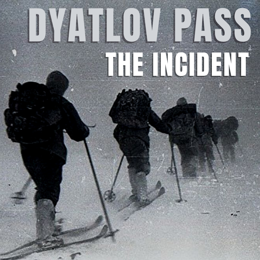 The Dyatlov Pass Incident (An Icy Death)